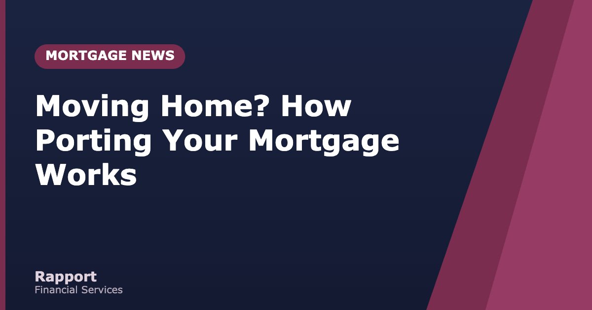 Moving Home? How Porting Your Mortgage Works
