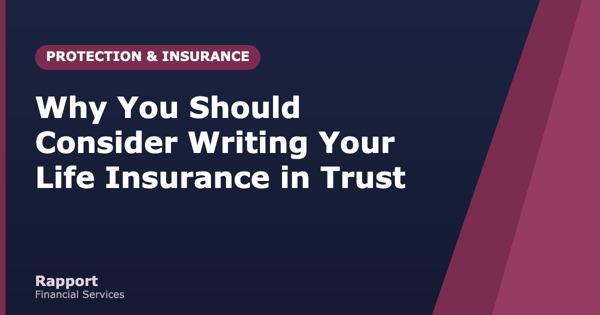 Why You Should Consider Writing Your Life Insurance in Trust
