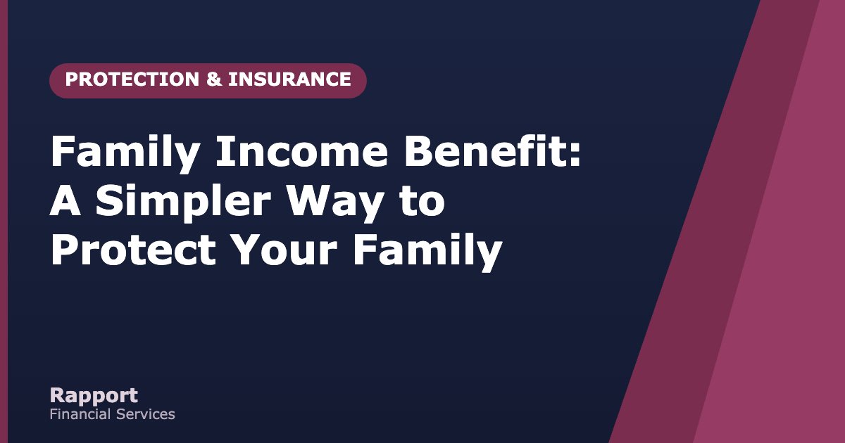 Family Income Benefit: A Simpler Way to Protect Your Family